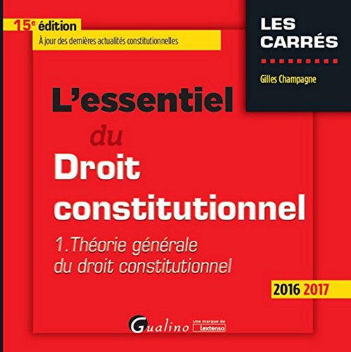 L'Essentiel du Droit constitutionnel - T1 2016-2017, 15ème Ed.
