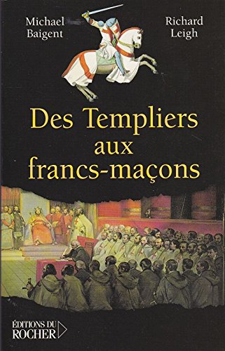 Des Templiers aux Francs-Maçons : La transmission du mystère