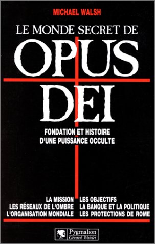 Le monde secret de Opus Dei [sic]