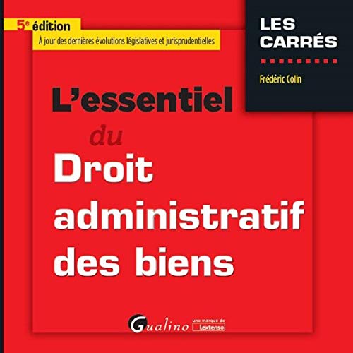L'Essentiel du Droit administratif des biens, 5ème Ed.