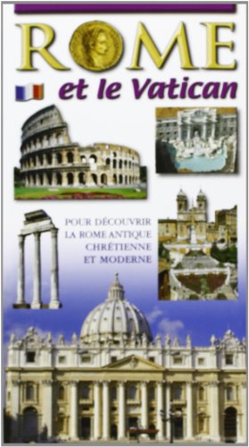 Rome et le Vatican. Pour decouvrir la Rome archeologique et monumental