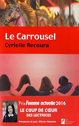 Le Carrousel. Coup de coeur des Lectrices. Prix Femme Actuelle 2016
