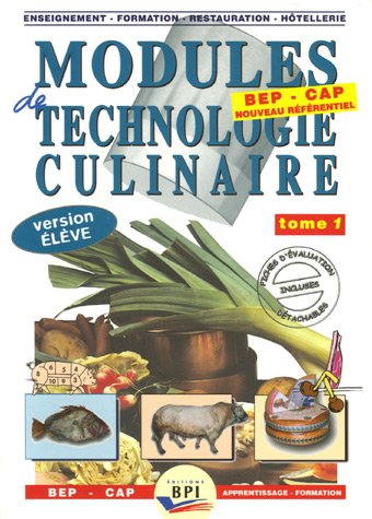 Modules de technologie culinaire BEP CAP Apprentissage-Formation : Livre de l'élève Tome 1