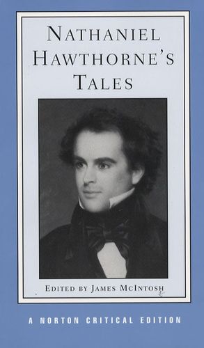 Nathaniel Hawthorne's Tales: Authoritative Texts, Backgrounds, Criticism