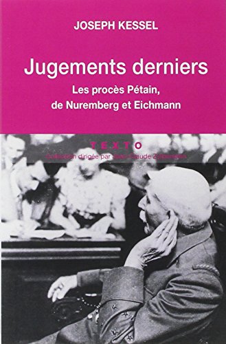 Jugements derniers : les procès Petain, Nuremberg et Eichman