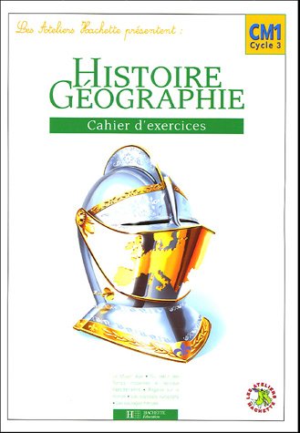 Histoire-Géographie CM1 : Cahier d'exercices