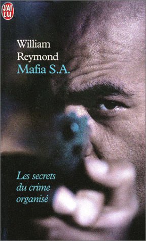 Mafia S.A. : Les Secrets du crime organisé