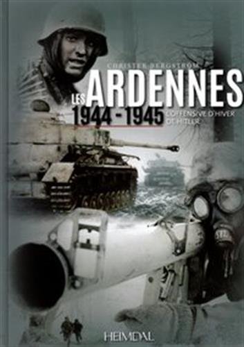Les Ardennes : 1944-1945 - L'offensive d'hiver de Hitler