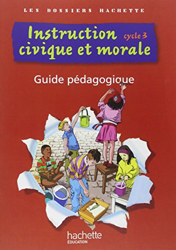 Instruction civique et morale cycle 3 : Guide pédagogique