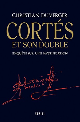 Cortès et son double . Enquête sur une mystification