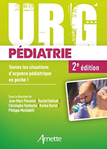 Urg' pédiatrie: Toutes les situations d'urgence pédiatrique en poche !
