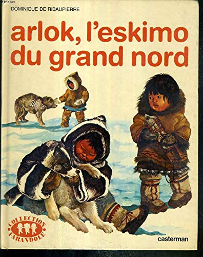 Arlok, l'Eskimo du Grand Nord