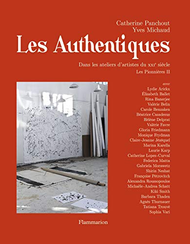 Les authentiques : Dans les ateliers d'artistes du XXIe siècle. Les Pionnières II