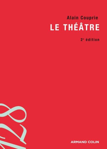 Le théâtre - 2ed: Texte, dramaturgie, histoire