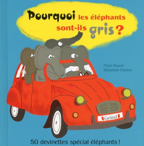 Pourquoi les éléphants sont-ils gris ? 50 devinettes spéciales éléphants