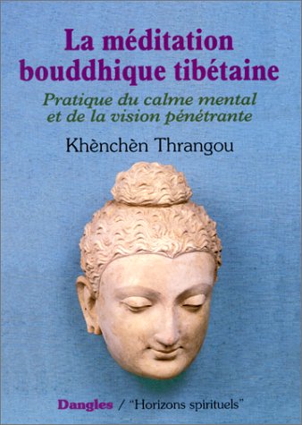 La Méditation bouddhique tibétaine : Pratique du calme mental et de la vision pénétrante, 2e édition