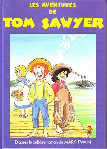 Les Aventures de Tom Sawyer : [d'après le célèbre roman]