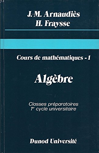 Cours de mathematiques tome 1 : Algèbre