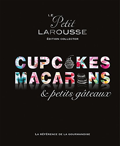 Petit Larousse Collector - Macarons, cupcakes et petits gâteaux