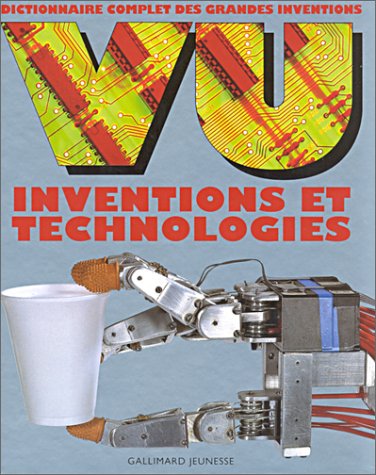 VU Inventions et technologies: Dictionnaire complet des grandes inventions