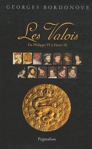 Les Valois : De Philippe VI à Henri III, 2 volumes