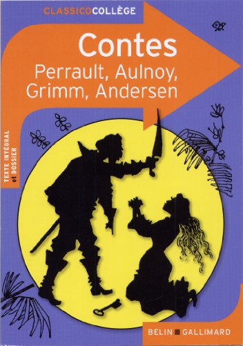 Contes: Charles Perrault, Mme d'Aulnoy, Jacob et Wilhelm Grimm, Hans Christian Andersen