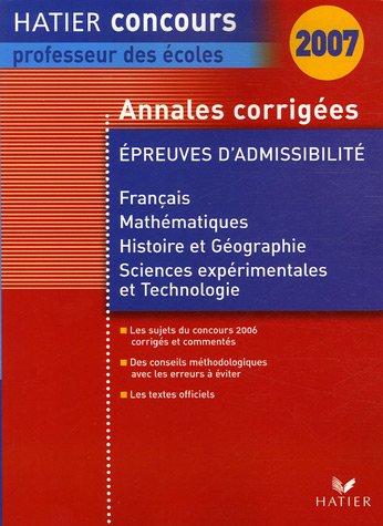 Annales corrigées : Epreuves d'admissibilité session 2006 Français, Mathématiques, Histoire et Géographie, Sciences expérimentales et Technologie