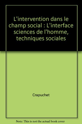 L'intervention dans le champ social - L'interface sciences de l'homme, techniques sociales: L'interface sciences de l'homme, techniques sociales