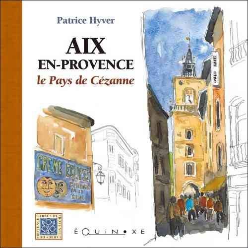 Aix-en-Provence : Le Pays de Cézanne