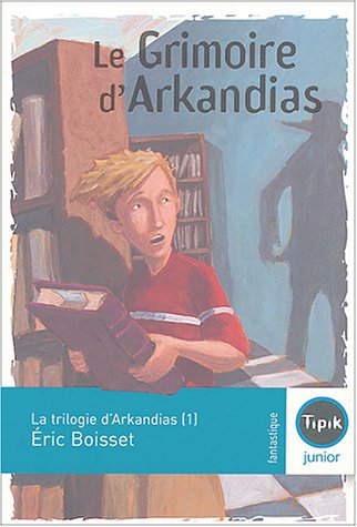La trilogie d'Arkandias, Tome 1 : Le grimoire d'Arkandias
