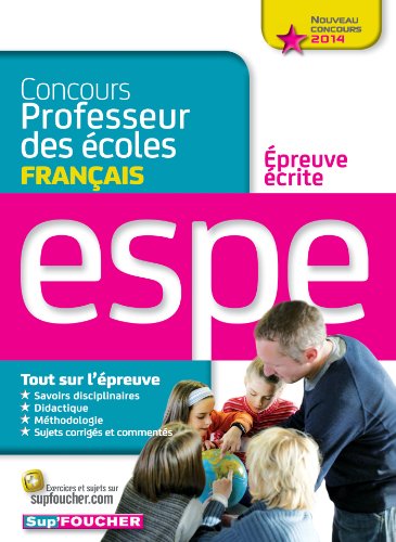 Épreuve écrite de français - Nouveau Concours 2014 - ESPE: Concours professeur des écoles - Epreuve écrite
