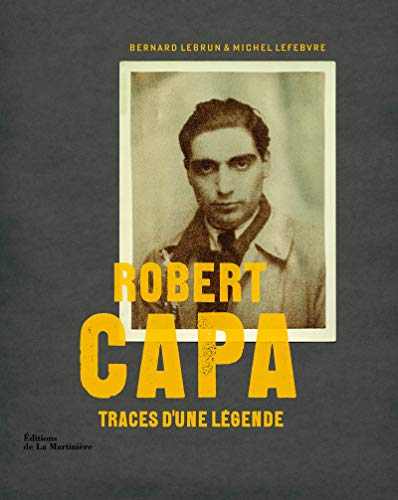 Robert Capa. Traces d'une légende
