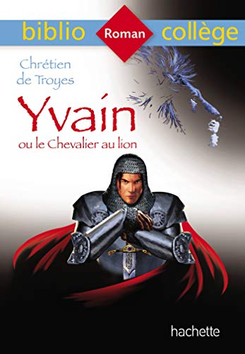 Bibliocollège Yvain ou le Chevalier au lion, Chrétien de Troyes