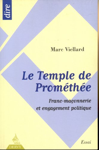 Le Temple de Prométhée : Franc-maçonnerie et engagement politique