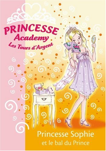 Princesse Academy-Les Tours d'Argent, Tome 11 : Princesse Sophie et le bal du Prince
