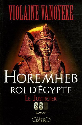 Horemheb, roi d'Egypte, Tome 2 : Le Justicier