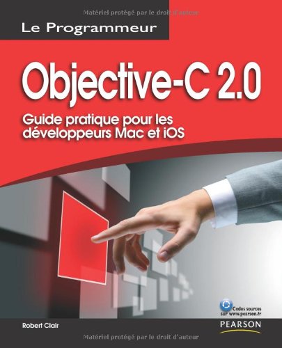 Objective-C 2.0: Guide pratique pour les développeurs Mac et iOS