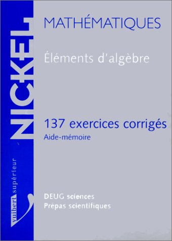 Eléments d'algèbre : 137 exercices corrigés, aide-mémoire