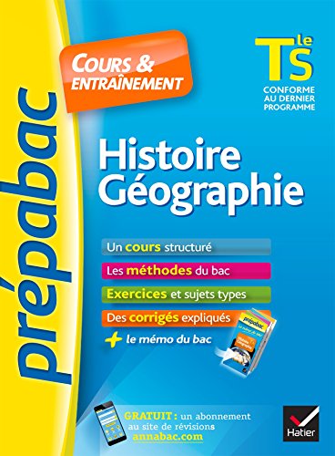 Histoire-Géographie Tle S - Prépabac Cours & entraînement: cours, méthodes et exercices de type bac (terminale S)