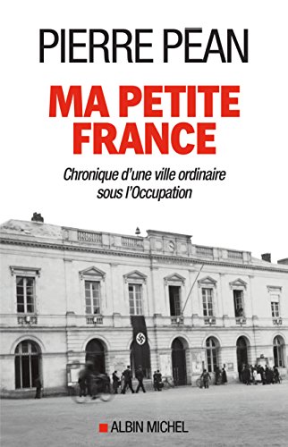 Ma petite France: Chronique d'une ville ordinaire sous l'occupation