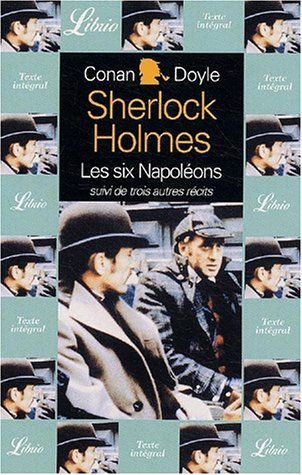 Sherlock Holmes : les six Napoléons suivi de L'Homme à la lèvre tordue. : Silver Blaze. La Traité naval