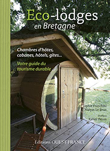 Eco-lodges en Bretagne : Chambres d'hôtes, cabanes, hôtels, gîtes... Votre guide du tourisme durable