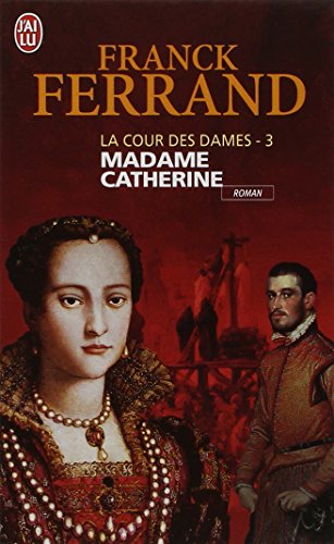 La Cour des Dames, Tome 3 : Madame Catherine