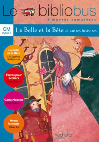 Le Bibliobus n° 4 CM Cycle 3 Parcours de lecture de 4 oeuvres : La Belle et la Bête ; Farces pour écoliers ; Casse-Noisette ; Avant le nuage