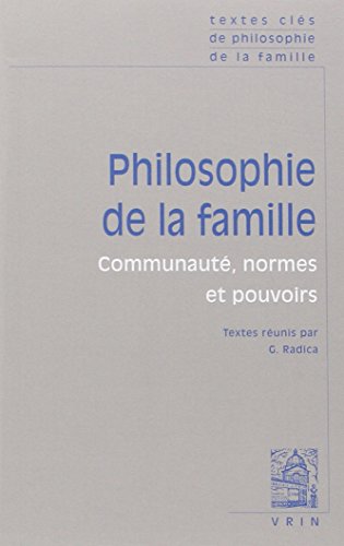 Textes cles de philosophie de la famille : Communauté, normes et pouvoirs