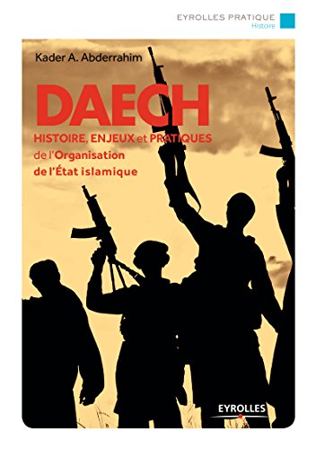 DAECH: Histoire, enjeux et pratiques de l'Organisation de l'Etat islamique.
