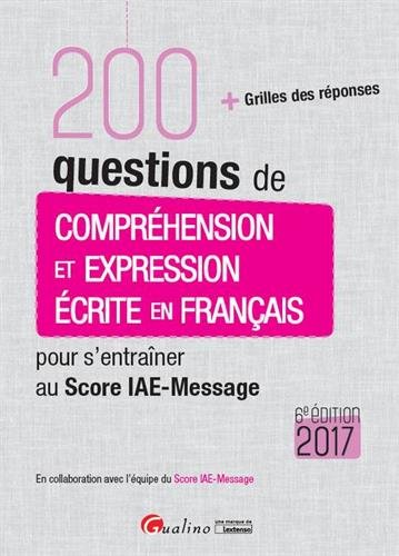 200 questions de compréhension et expression écrite en français pour s'entraîner au Score IAE-Message
