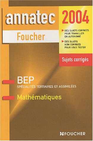 Annatec Foucher : Mathématiques - Spécialité tertiaires et assimilés, BEP
