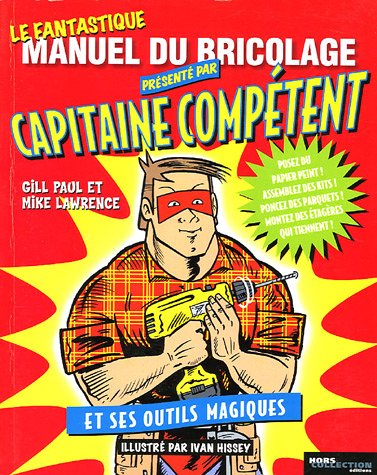 Le fantastique manuel du bricolage présenté par Capitaine Compétent et ses outils magiques