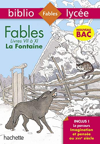 Bibliolycée Fables de la Fontaine Bac 2020 - Séries générales - Parcours Imagination et pensée: Livres de VII à XI